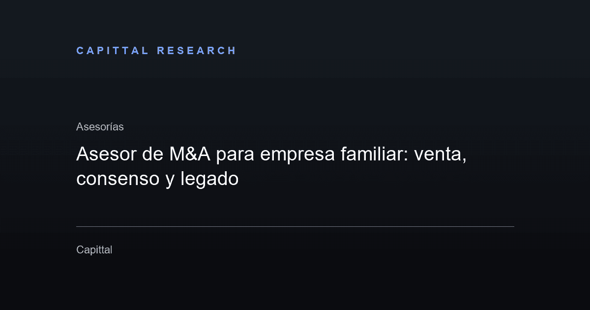 Asesor de M&A para empresa familiar: venta, consenso y legado