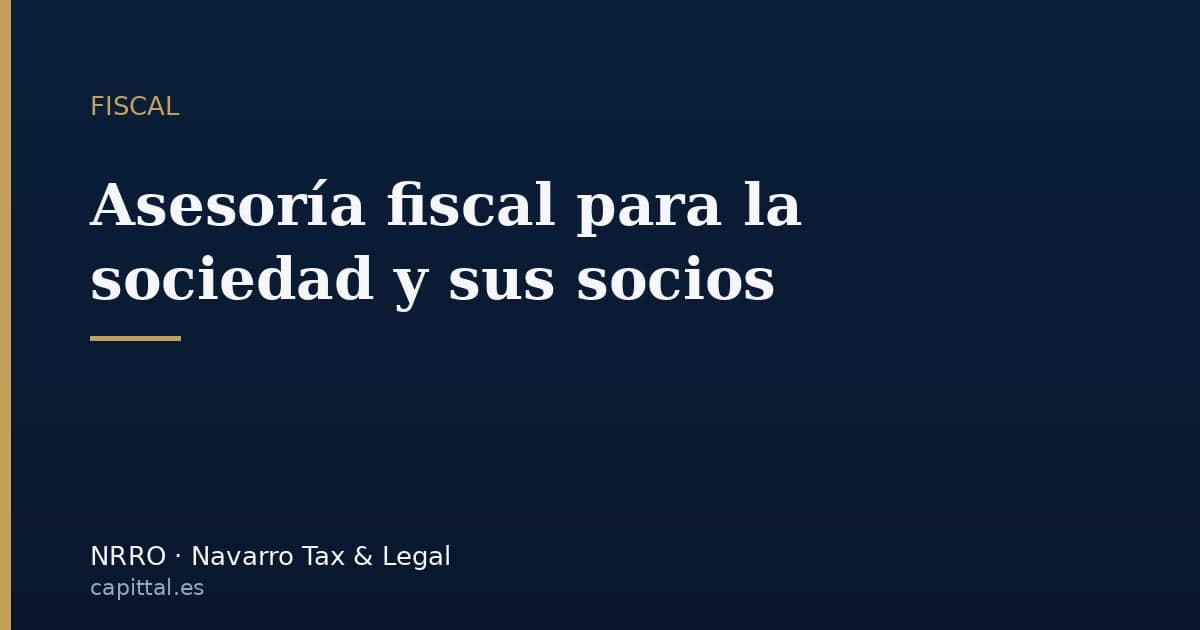 Asesoría fiscal recurrente para una sociedad y sus socios: optimización legal, dividendos e inspecciones