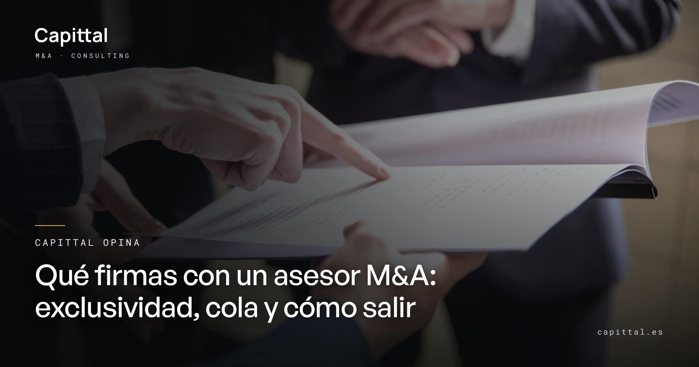 Capittal's view: what you sign with an M&A adviser, exclusivity, tail and exit