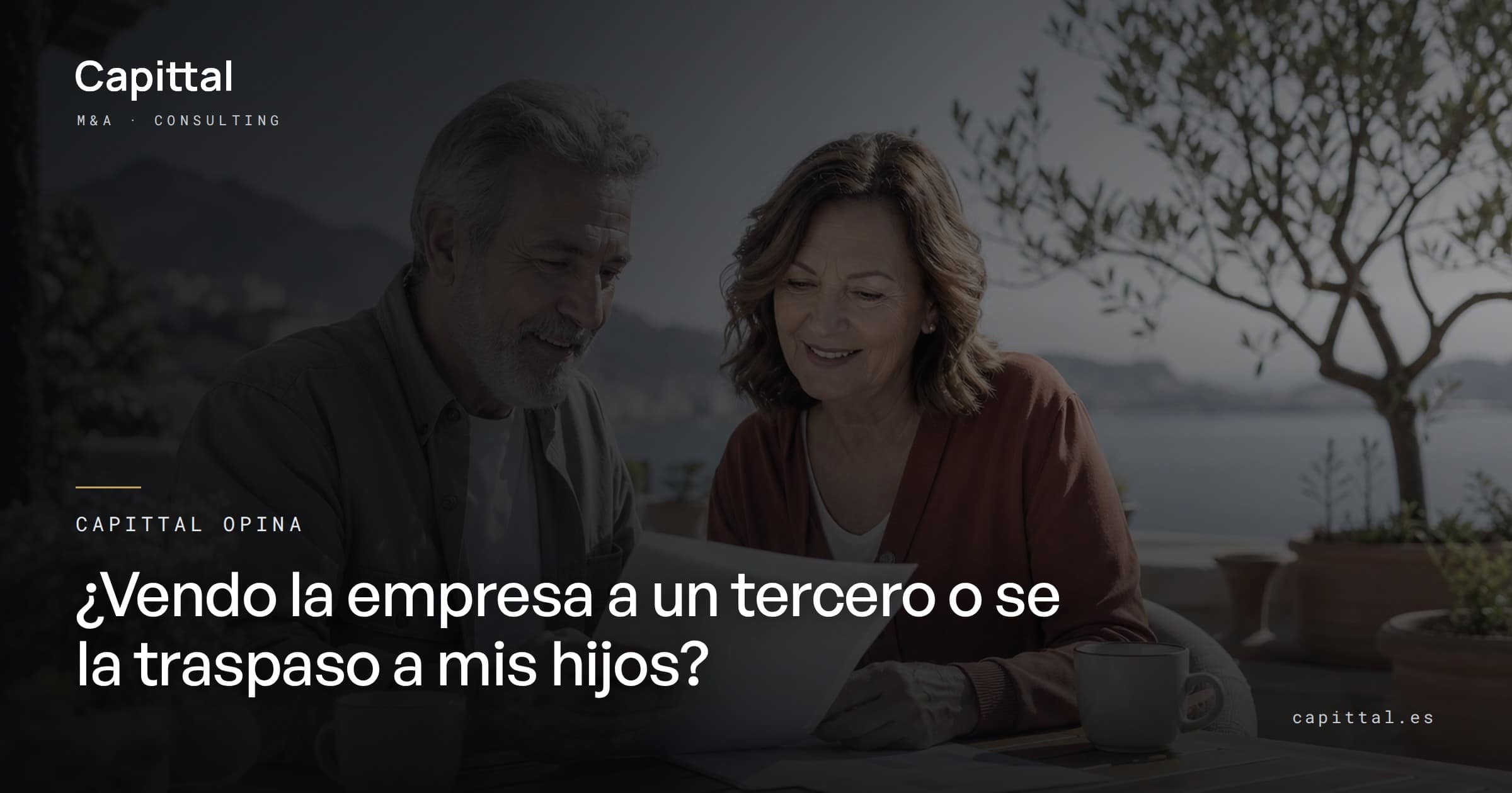 Capittal opina: ¿vendo la empresa a un tercero o se la traspaso a mis hijos?
